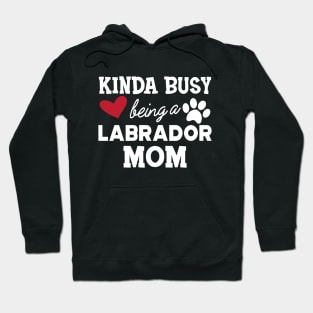 Labrador Dog - Kinda busy being a labrador mom Hoodie